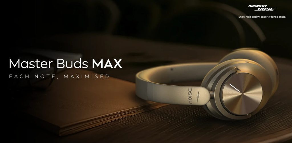 Noise Master Buds Max Launched with 'Sound by Bose' Integration